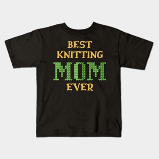 Best Knitting Mom Ever Kids T-Shirt